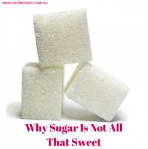 Sugar isn't That Sweet! | www.sizefantastic.com.au